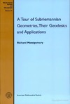 Montgomery R.  A Tour of Subriemannian Geometries, Their Geodesics and Applications