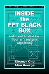 Chu E., George A.  Inside the FFT Black Box: Serial and Parallel Fast Fourier Transform Algorithms