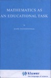 Freudenthal H.  Mathematics as an Educational Task