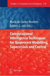 Nicoletti M., Jain L.  Computational Intelligence Techniques for Bioprocess Modelling Supervision and Control