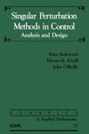 Kokotovic P., Khali H., O'Reilly J.  Singular Perturbation Methods in Control: Analysis and Design (Classics in Applied Mathematics)
