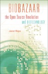 Hope J.  Biobazaar: The Open Source Revolution and Biotechnology