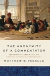 Ingalls M.-B.  The Anonymity of a Commentator: Zakariyy&#257; Al-An&#7779;&#257;r&#299; And the Rhetoric of Muslim Commentaries