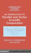 Shonkwiler R., Lefton L.  An Introduction to Parallel and Vector Scientific Computing (Cambridge Texts in Applied Mathematics)