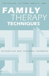 Carlson J., Sperry L., Lewis J.  Family Therapy Techniques: Integrating and Tailoring Treatment
