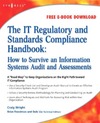 Wright C.  The IT Regulatory and Standards Compliance Handbook:: How to Survive Information Systems Audit and Assessments