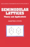 Stern M.  Semimodular lattices: Theory and applications