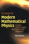 Szekeres P.  A Course in Modern Mathematical Physics: Groups, Hilbert Space and Differential Geometry