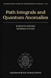Fujikawa K., Suzuki H.  Path Integrals and Quantum Anomalies (The International Series of Monographs on Physics)