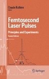 Rulliere C.  Femtosecond Laser Pulses: Principles and Experiments (Advanced Texts in Physics)