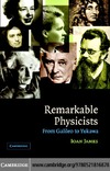 James I.  Remarkable Physicists: From Galileo to Yukawa