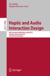 Oakley I., Brewster S.  Haptic and Audio Interaction Design: 8th International Workshop, HAID 2013, Daejeon, Korea, April 18-19, 2013, Revised Selected Papers