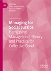 Poonamallee L. (ed.)  Managing for Social Justice Harnessing Management Theory and Practice for Collective Good