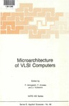Antognetti P., Anceau F., Vuillemin J.  Microarchitecture of VLSI Computers (NATO Advanced Science Institutes Series E: Applied Sciences - No. 96)