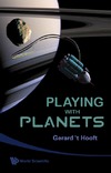 Hooft G.  Playing With Planets