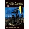 Raymond M., Leffler W.  Oil & Gas Production in Nontechnical Language