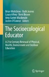 Wattchow B., Jeanes R., Alfrey L.  The Socioecological Educator: A 21st Century Renewal of Physical, Health,Environment and Outdoor Education