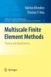 Efendiev Y., Hou T.  Multiscale Finite Element Methods: Theory and Applications (Surveys and Tutorials in the Applied Mathematical Sciences)