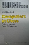 Botvinnik M.M., Brown A.A., Reznitsky A.I.  Computers in chess : solving inexact search problems
