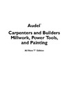 Miller M., Miller R.  Audel Carpenters and Builders Millwork, Power Tools, and Painting (Audel Technical Trades Series)