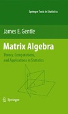 Gentle J.E.  Matrix Algebra Theory Computations And Applications In Statistics