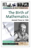 Bradley M.  Pioneers in mathematics, Ancient times to 1300 The birth of mathematics