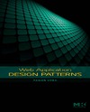 Vora P.  Web application design patterns Burlington, Ma: Morgan Kaufmann: Elsevier Science distributor, 2009 ISBN 978-0-12-374265-0