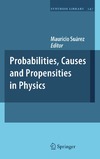 Suarez M.  Probabilities, Causes and Propensities in Physics (Synthese Library, 347)