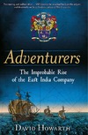 David Howarth  The Improbable Rise of the East India Company