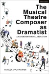 Warner R.A.  The Musical Theatre Composer as Dramatist