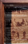 Stanworth K.  Visibly Canadian: Imaging Collective Identities in the Canadas, 18201910