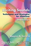 Wayne A. Secord, Suzanne E. Boyce, JoAnn S. Donohue  Eliciting Sounds Techniques and Strategies for Clinicians