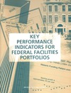 Cable J., Davis J.  Key Performance Indicators for Federal Facilities Portfolios: Federal Facilities Council Technical Report Number 147
