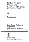 Vidyasagar M.  Input-Output Analysis of Large-Scale Interconnected Systems: Decomposition, Well-Posedness and Stability (Lecture Notes in Control and Information Sciences)