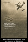 Pierce T.  Warfighting and Disruptive Technologies: Disguising Innovation