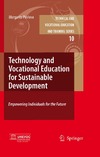 Pavlova M.  Technology and Vocational Education for Sustainable Development: Empowering Individuals for the Future (Technical and Vocational Education and Training: Issues, Concerns and Prospects, 10)