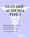 Parker P., Parker J.  Glutaric Acidemia Type I - A Bibliography and Dictionary for Physicians, Patients, and Genome Researchers