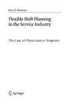 Brunner J.  Flexible Shift Planning in the Service Industry: The Case of Physicians in Hospitals