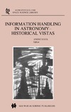 Heck A.  Information Handling in Astronomy - Historical Vistas (Astrophysics and Space Science Library)