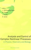 Schimansky-geier L., Fiedler B., Kurths J.  Analysis and Control of Complex Nonlinear Processes in Physics, Chemistry and Biology (World Scientific Lecture Notes in Complex Systems)
