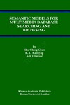 Chen S., Kashyap R., Ghafoor A.  SEMANTIC MODELS FOR MULTIMEDIA DATABASE SEARCHING AND BROWSING