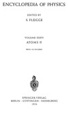 Flugge S.  Encyclopedia of physics, vol. 36. Atoms II