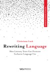 Luck C.  Rewriting Language. How Literary Texts Can Promote Inclusive Language Use