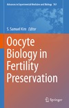 Kim S.  Oocyte Biology in Fertility Preservation