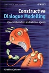 Jokinen K.  Constructive Dialogue Modelling: Speech Interaction and Rational Agents (Wiley Series in Agent Technology)