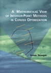Renegar J.  A Mathematical View of Interior-Point Methods in Convex Optimization (MPS-SIAM Series on Optimization)