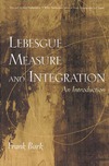 Burk F.  Lebesgue Measure and Integration: An Introduction (Pure and Applied Mathematics: A Wiley Series of Texts, Monographs and Tracts)