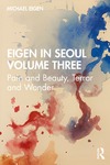 Eigen M.  Eigen in Seoul Volume Three: Pain and Beauty, Terror and Wonder