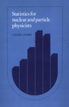 Lyons L.  Statistics for nuclear and particle physicists