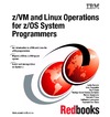 Parziale L., Badreddin O., Costa R.  Z Vm and Linux Operations for Z Os System Programmers